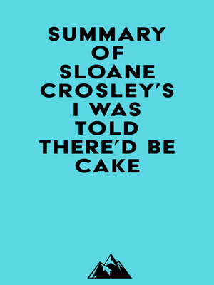 cover image of Summary of Sloane Crosley's I Was Told There'd Be Cake